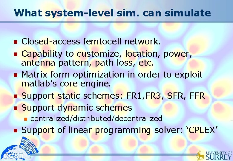 What system-level sim. can simulate n n n Closed-access femtocell network. Capability to customize,