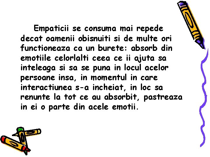 Empaticii se consuma mai repede decat oamenii obisnuiti si de multe ori functioneaza ca Empaticii se consuma mai repede decat oamenii obisnuiti si de multe ori functioneaza ca