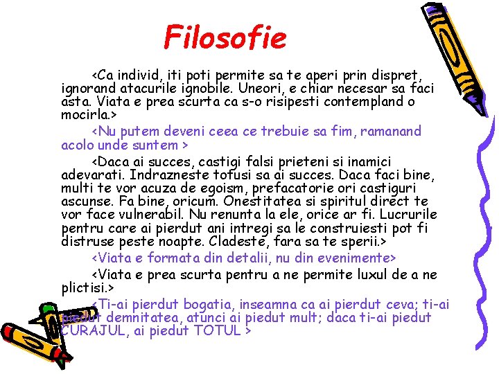 Filosofie <Ca individ, iti poti permite sa te aperi prin dispret, ignorand atacurile ignobile. Filosofie <Ca individ, iti poti permite sa te aperi prin dispret, ignorand atacurile ignobile.