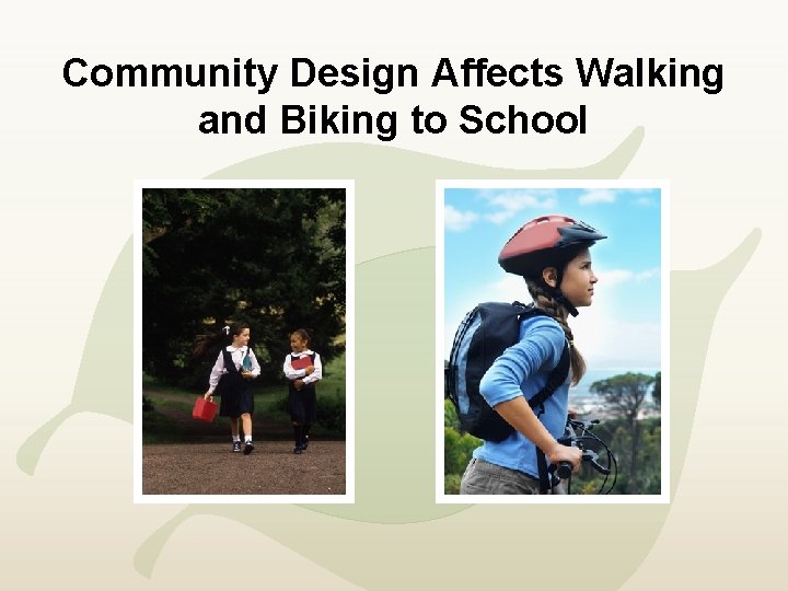 Community Design Affects Walking and Biking to School 