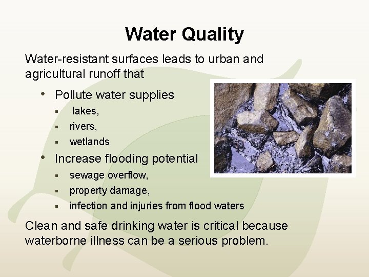 Water Quality Water-resistant surfaces leads to urban and agricultural runoff that • Pollute water