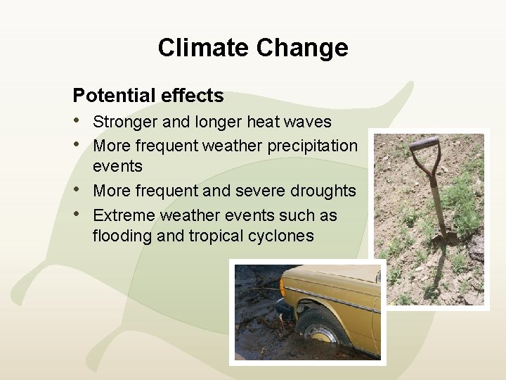 Climate Change Potential effects • Stronger and longer heat waves • More frequent weather