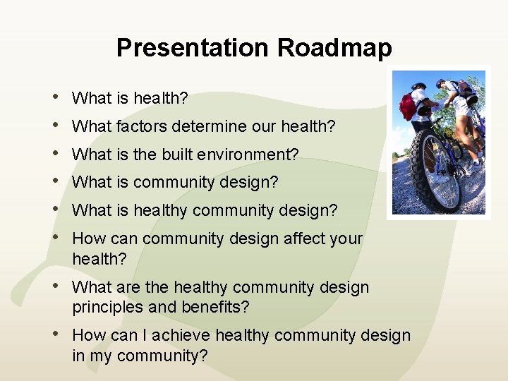 Presentation Roadmap • • • What is health? What factors determine our health? What