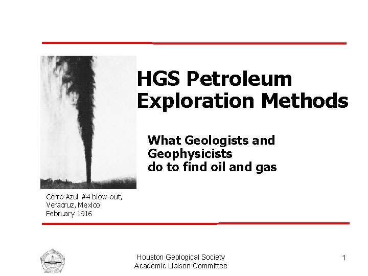 HGS Petroleum Exploration Methods What Geologists and Geophysicists do to find oil and gas