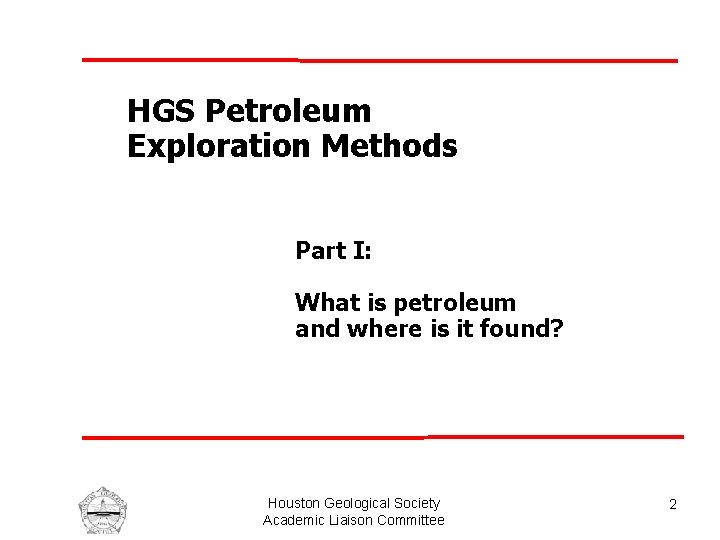 HGS Petroleum Exploration Methods Part I: What is petroleum and where is it found?