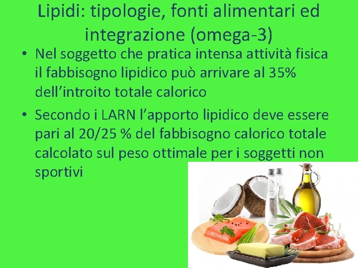 Lipidi: tipologie, fonti alimentari ed integrazione (omega-3) • Nel soggetto che pratica intensa attività