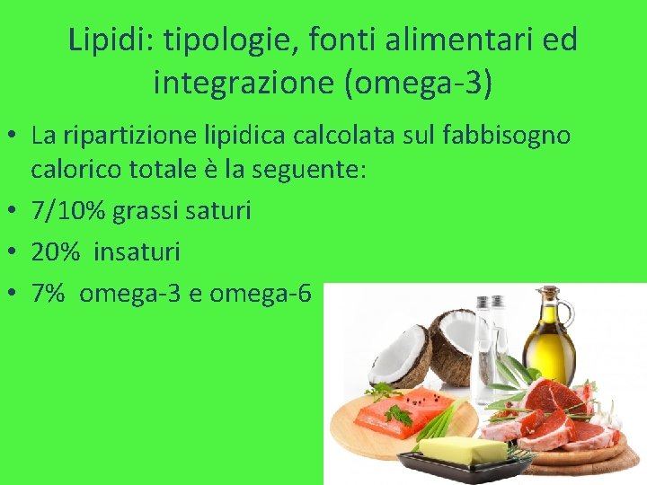 Lipidi: tipologie, fonti alimentari ed integrazione (omega-3) • La ripartizione lipidica calcolata sul fabbisogno