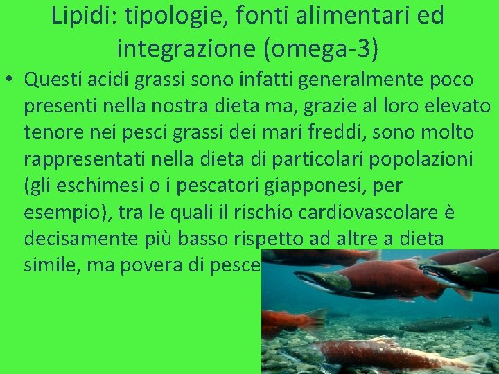 Lipidi: tipologie, fonti alimentari ed integrazione (omega-3) • Questi acidi grassi sono infatti generalmente