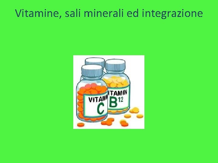 Vitamine, sali minerali ed integrazione 