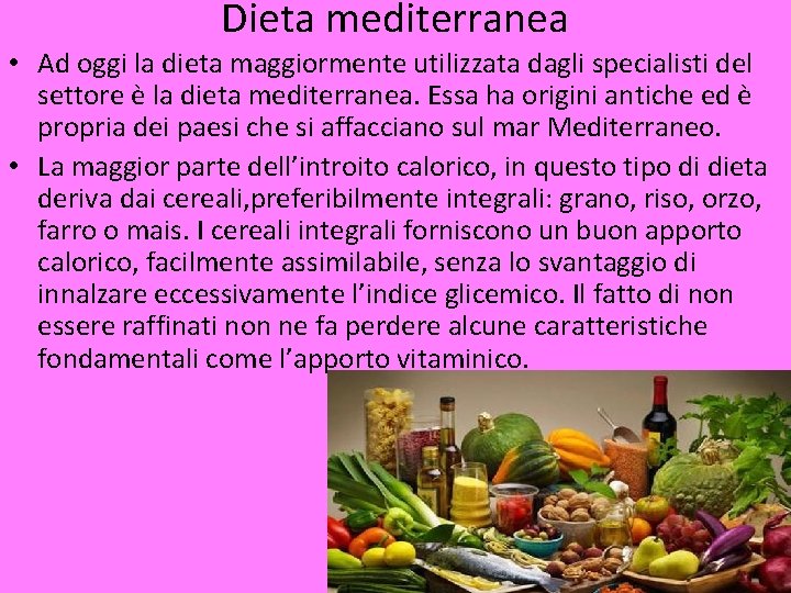 Dieta mediterranea • Ad oggi la dieta maggiormente utilizzata dagli specialisti del settore è