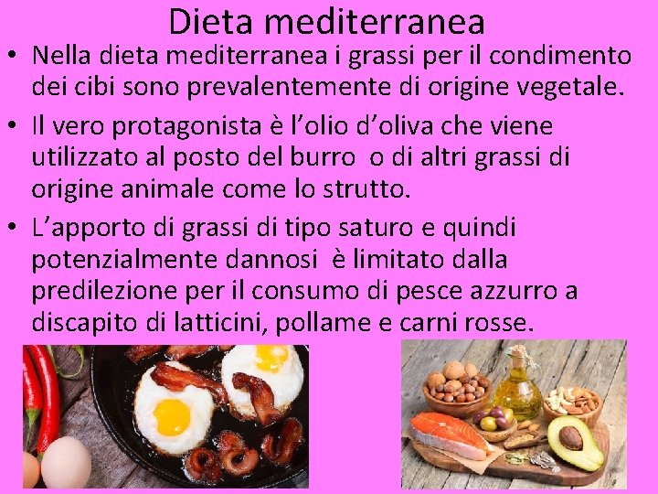 Dieta mediterranea • Nella dieta mediterranea i grassi per il condimento dei cibi sono