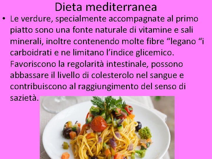 Dieta mediterranea • Le verdure, specialmente accompagnate al primo piatto sono una fonte naturale