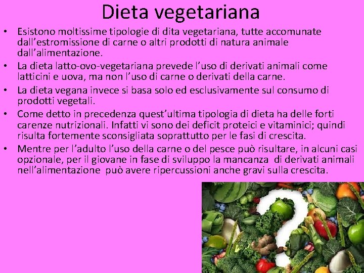 Dieta vegetariana • Esistono moltissime tipologie di dita vegetariana, tutte accomunate dall’estromissione di carne