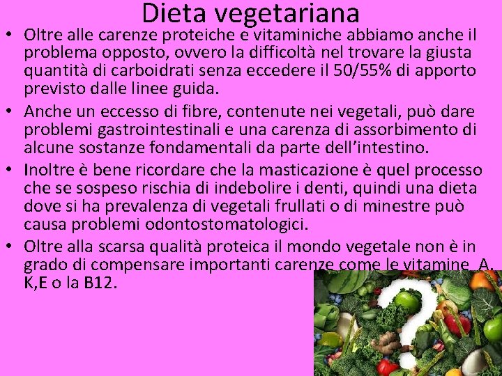 Dieta vegetariana • Oltre alle carenze proteiche e vitaminiche abbiamo anche il problema opposto,