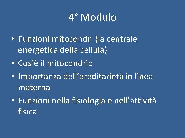 4° Modulo • Funzioni mitocondri (la centrale energetica della cellula) • Cos’è il mitocondrio