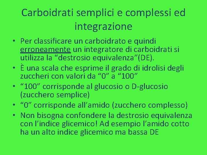 Carboidrati semplici e complessi ed integrazione • Per classificare un carboidrato e quindi erroneamente