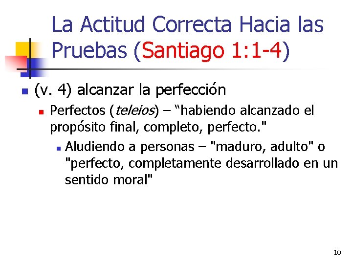 La Actitud Correcta Hacia las Pruebas (Santiago 1: 1 -4) n (v. 4) alcanzar