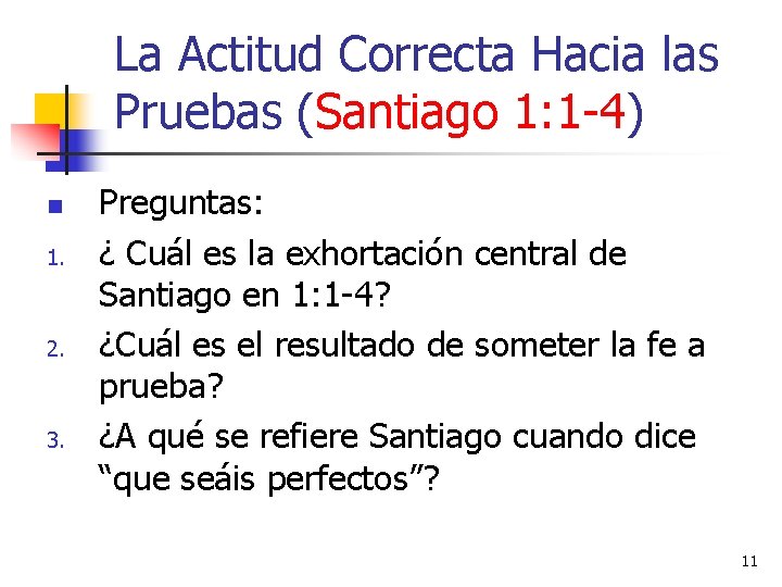 La Actitud Correcta Hacia las Pruebas (Santiago 1: 1 -4) n 1. 2. 3.