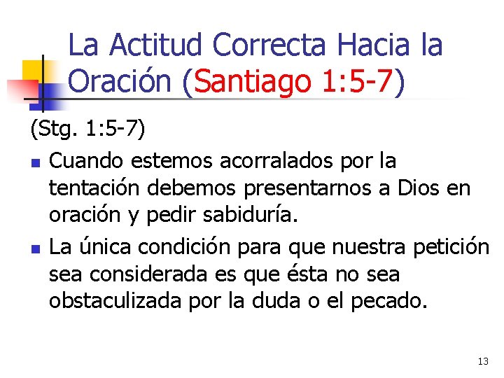 La Actitud Correcta Hacia la Oración (Santiago 1: 5 -7) (Stg. 1: 5 -7)
