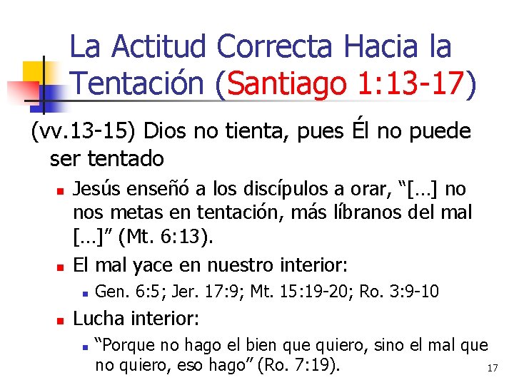 La Actitud Correcta Hacia la Tentación (Santiago 1: 13 -17) (vv. 13 -15) Dios