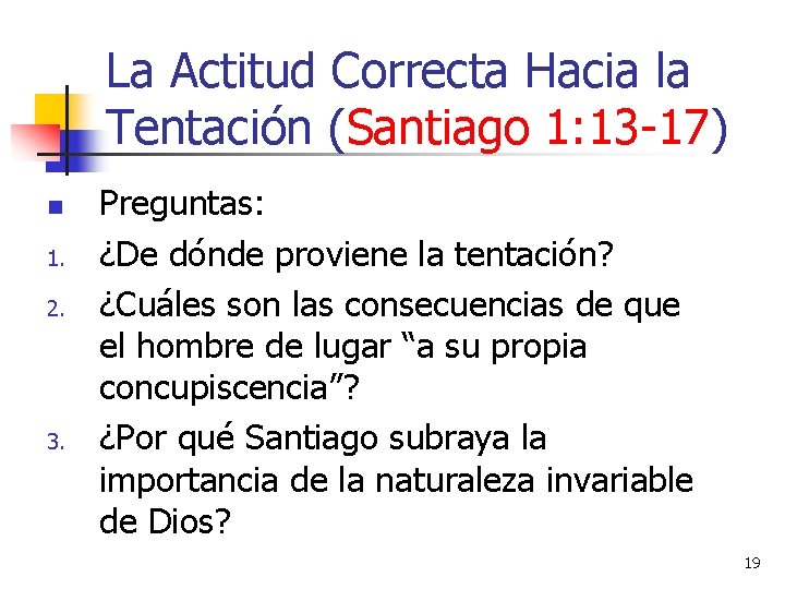 La Actitud Correcta Hacia la Tentación (Santiago 1: 13 -17) n 1. 2. 3.