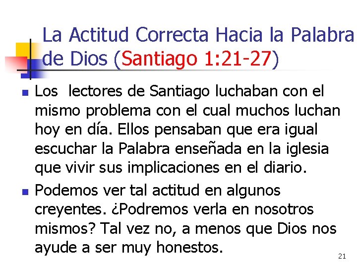 La Actitud Correcta Hacia la Palabra de Dios (Santiago 1: 21 -27) n n