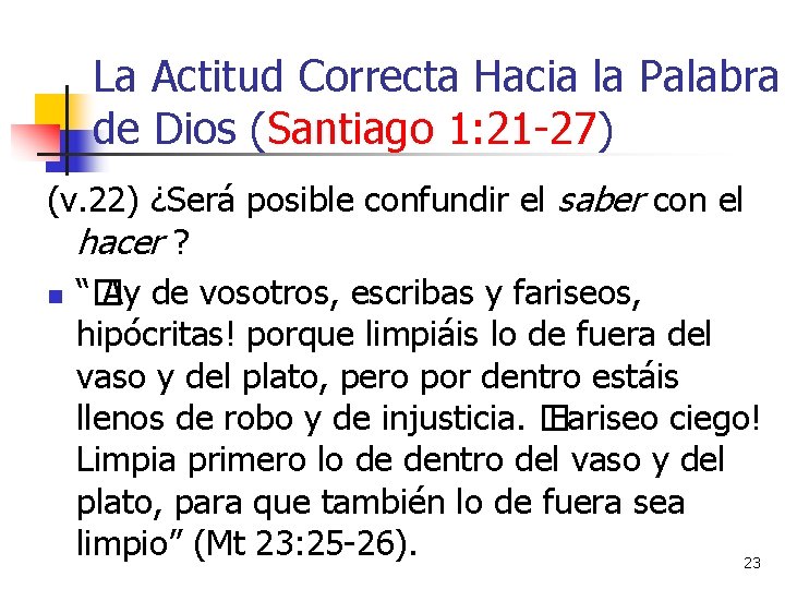 La Actitud Correcta Hacia la Palabra de Dios (Santiago 1: 21 -27) (v. 22)