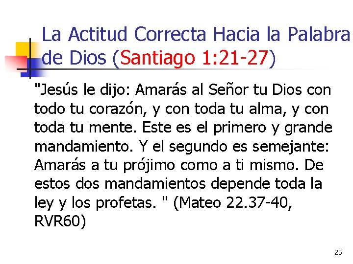 La Actitud Correcta Hacia la Palabra de Dios (Santiago 1: 21 -27) "Jesús le