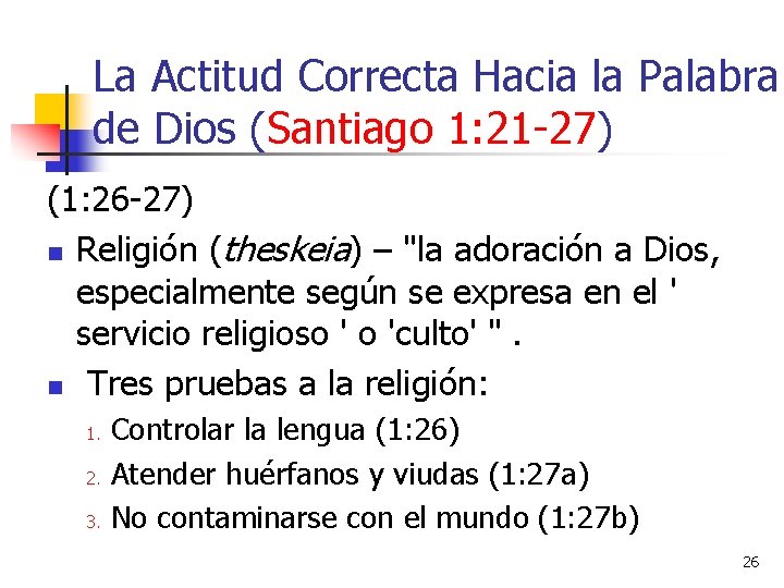 La Actitud Correcta Hacia la Palabra de Dios (Santiago 1: 21 -27) (1: 26
