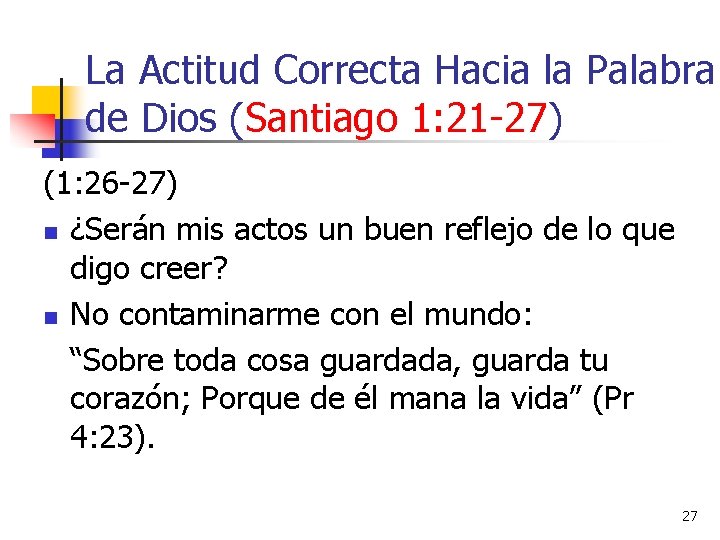 La Actitud Correcta Hacia la Palabra de Dios (Santiago 1: 21 -27) (1: 26