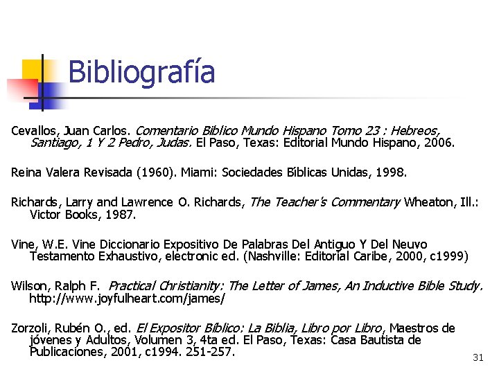 Bibliografía Cevallos, Juan Carlos. Comentario Biblico Mundo Hispano Tomo 23 : Hebreos, Santiago, 1