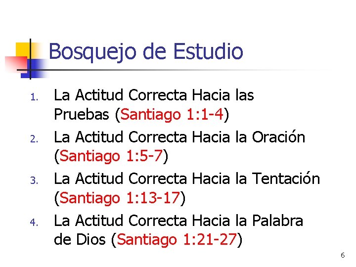Bosquejo de Estudio 1. 2. 3. 4. La Actitud Correcta Hacia las Pruebas (Santiago