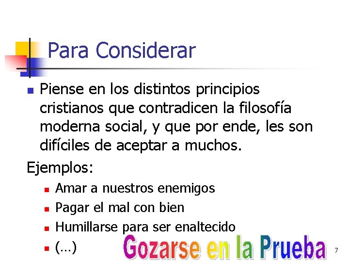 Para Considerar Piense en los distintos principios cristianos que contradicen la filosofía moderna social,