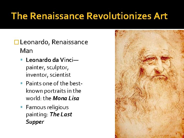 The Renaissance Revolutionizes Art � Leonardo, Renaissance Man Leonardo da Vinci— painter, sculptor, inventor,