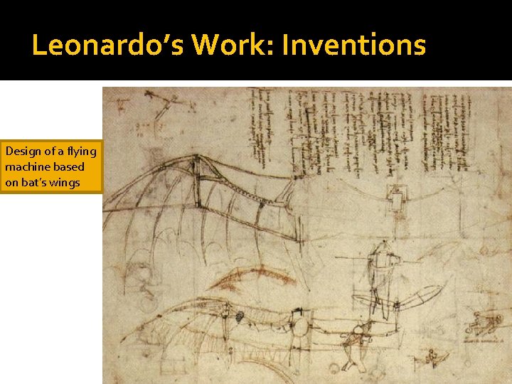 Leonardo’s Work: Inventions Design of a flying machine based on bat’s wings 