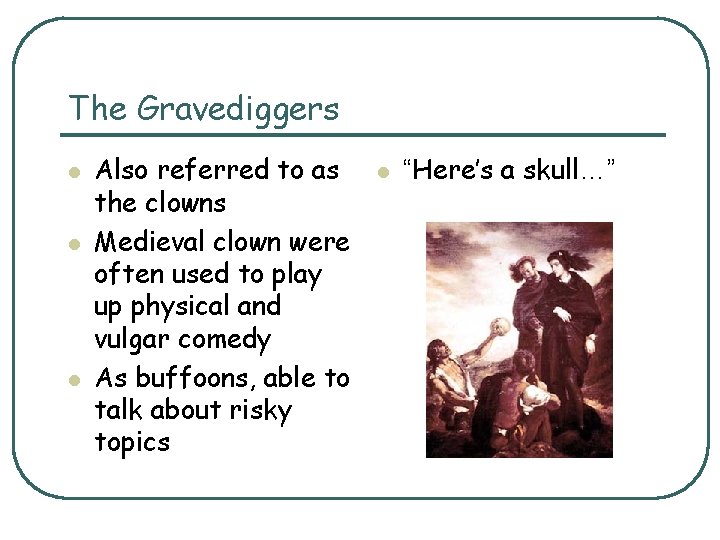 The Gravediggers l l l Also referred to as the clowns Medieval clown were The Gravediggers l l l Also referred to as the clowns Medieval clown were