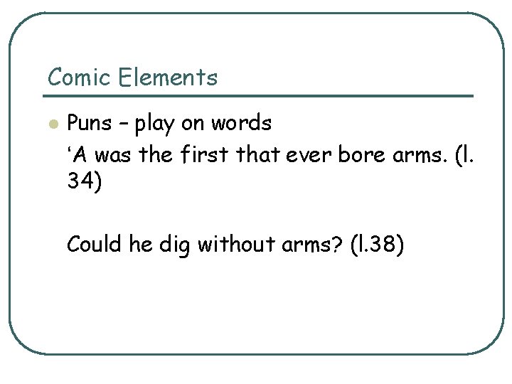 Comic Elements l Puns – play on words ‘A was the first that ever Comic Elements l Puns – play on words ‘A was the first that ever