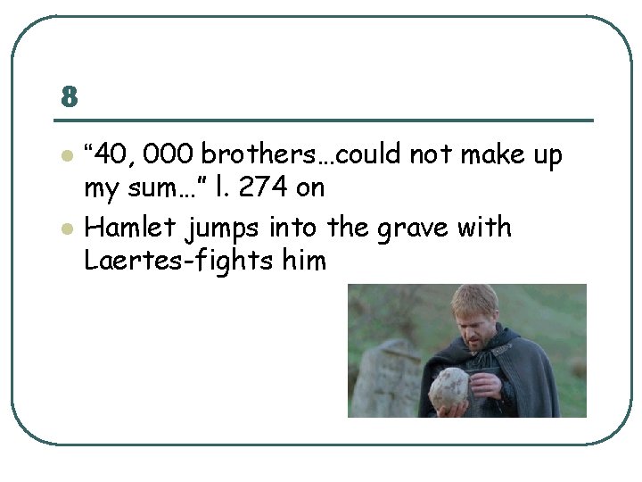 8 l l “ 40, 000 brothers…could not make up my sum…” l. 274 8 l l “ 40, 000 brothers…could not make up my sum…” l. 274