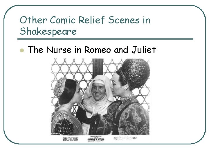 Other Comic Relief Scenes in Shakespeare l The Nurse in Romeo and Juliet Other Comic Relief Scenes in Shakespeare l The Nurse in Romeo and Juliet