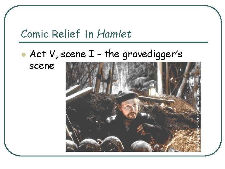 Comic Relief in Hamlet l Act V, scene I – the gravedigger’s scene Comic Relief in Hamlet l Act V, scene I – the gravedigger’s scene