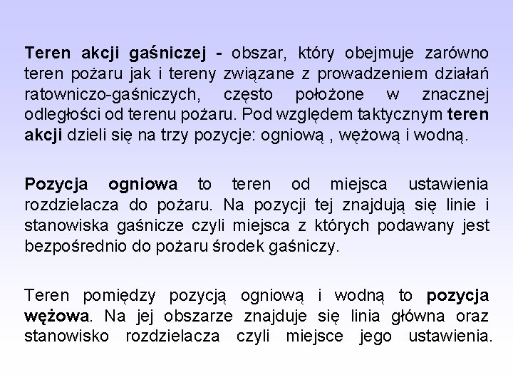 Teren akcji gaśniczej - obszar, który obejmuje zarówno teren pożaru jak i tereny związane