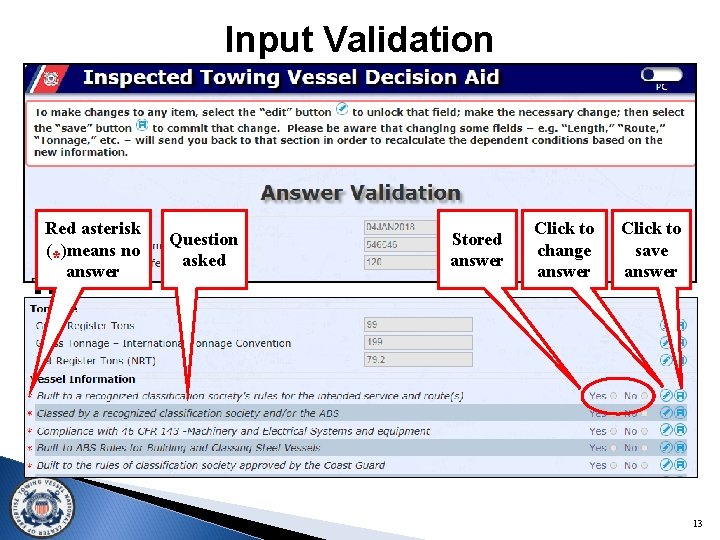 Input Validation …Red asterisk (*)means no answer … Question asked Stored answer Click to