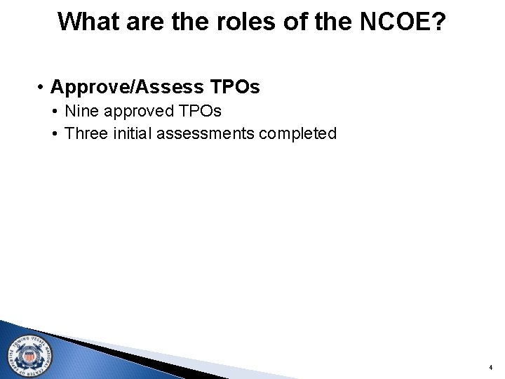 What are the roles of the NCOE? • Approve/Assess TPOs • Nine approved TPOs