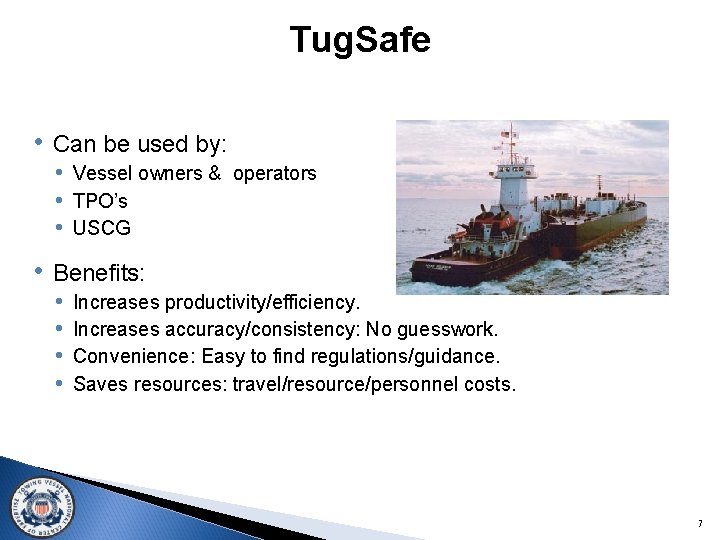 Tug. Safe • Can be used by: • Vessel owners & operators • TPO’s