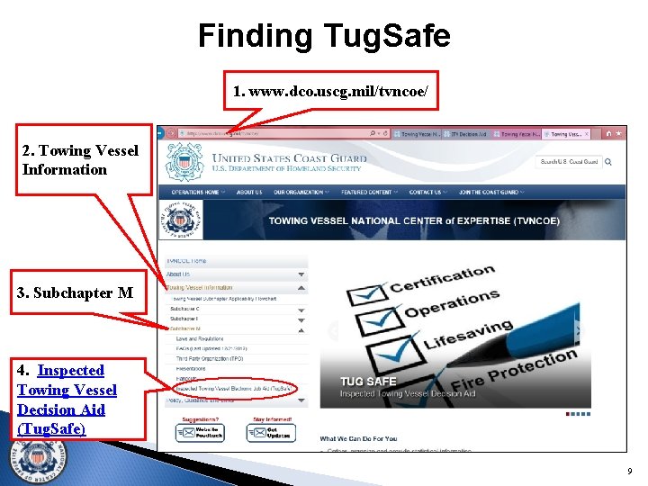 Finding Tug. Safe 1. www. dco. uscg. mil/tvncoe/ 2. Towing Vessel Information 3. Subchapter