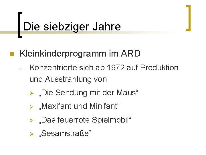 Die siebziger Jahre n Kleinkinderprogramm im ARD - Konzentrierte sich ab 1972 auf Produktion