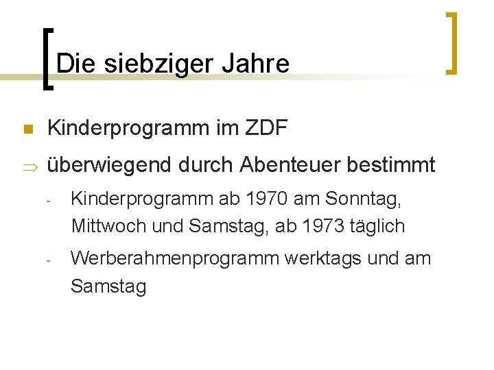 Die siebziger Jahre n Kinderprogramm im ZDF Þ überwiegend durch Abenteuer bestimmt - Kinderprogramm