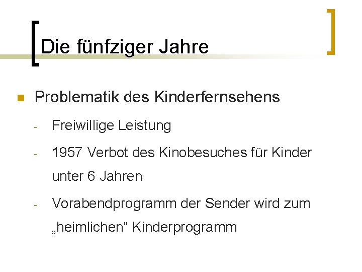 Die fünfziger Jahre n Problematik des Kinderfernsehens - Freiwillige Leistung - 1957 Verbot des