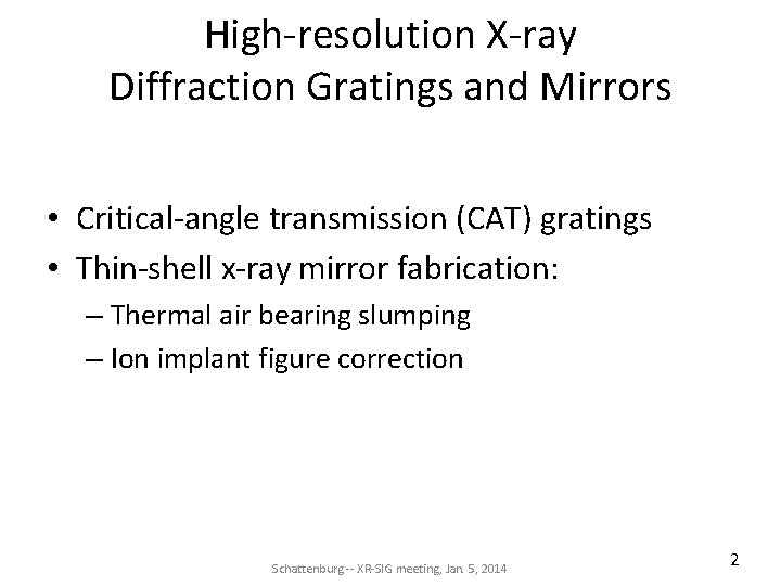 High-resolution X-ray Diffraction Gratings and Mirrors • Critical-angle transmission (CAT) gratings • Thin-shell x-ray High-resolution X-ray Diffraction Gratings and Mirrors • Critical-angle transmission (CAT) gratings • Thin-shell x-ray