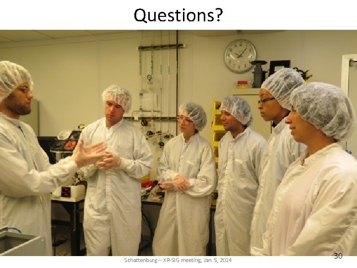 Questions? Schattenburg -- XR-SIG meeting, Jan. 5, 2014 30 Questions? Schattenburg -- XR-SIG meeting, Jan. 5, 2014 30